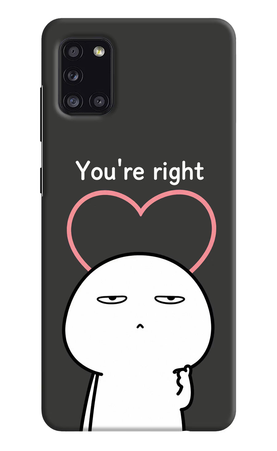 You're Right Samsung A31 Back Cover, Hard case
