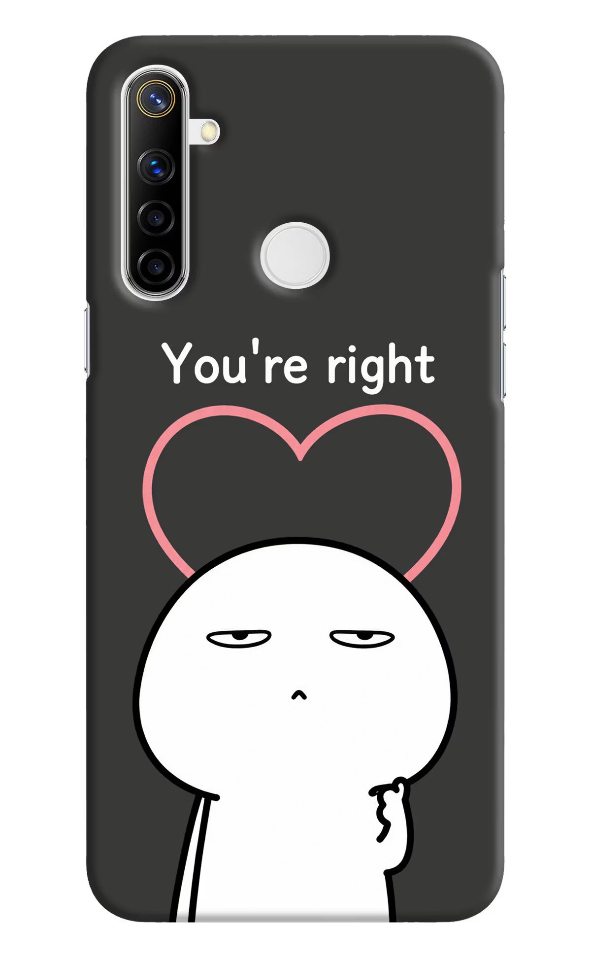 You're Right Realme Narzo 10 Back Cover