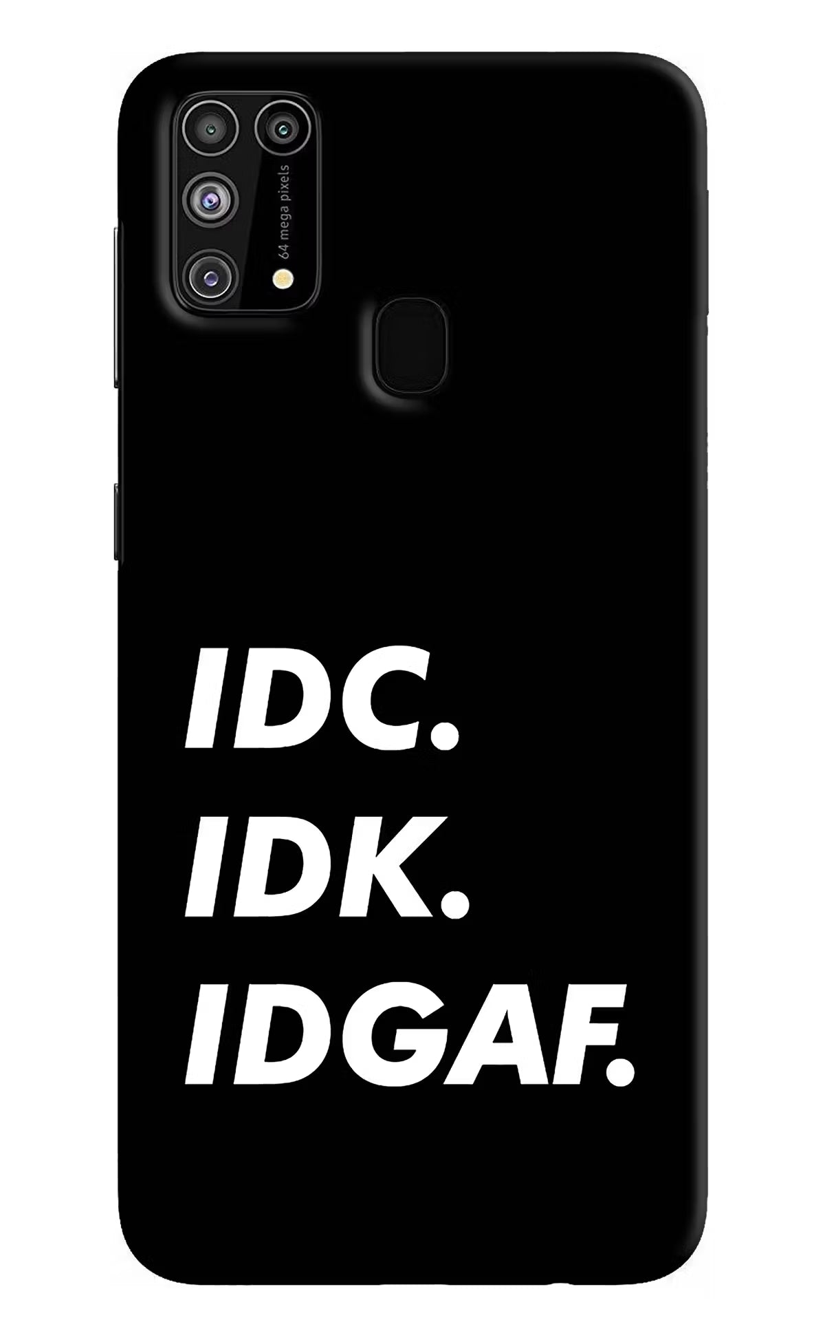 Idc Idk Idgaf Samsung M31/F41 Hard Case Back Cover by Casekaro