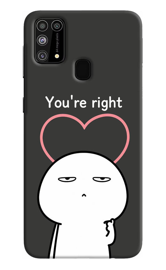 You're Right Samsung M31/F41 Hard Case Back Cover by Casekaro