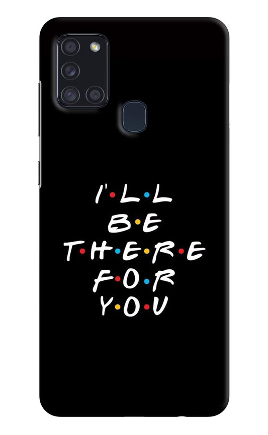 I'll Be There For You Samsung A21s Hard Case Back Cover by Casekaro