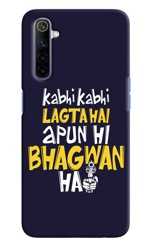 Kabhi Kabhi Lagta Hai Apun Hi Bhagwan Hai Realme 6/6i Hard Case Back Cover by Casekaro