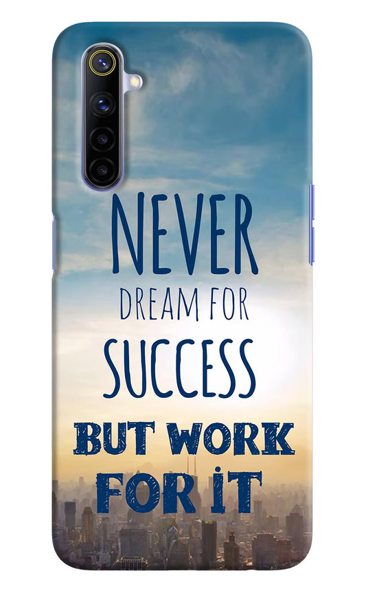 Never Dream For Success But Work For It Realme 6/6i Hard Case Back Cover by Casekaro