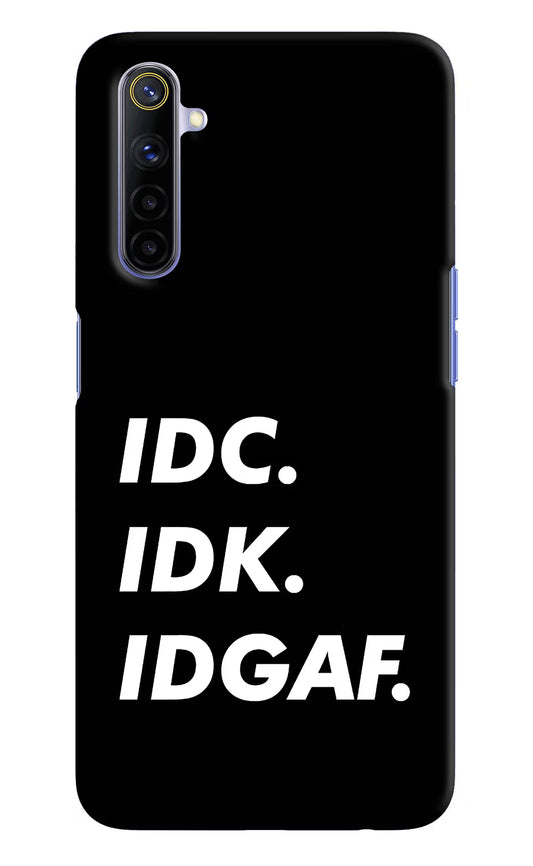 Idc Idk Idgaf Realme 6/6i Hard Case Back Cover by Casekaro