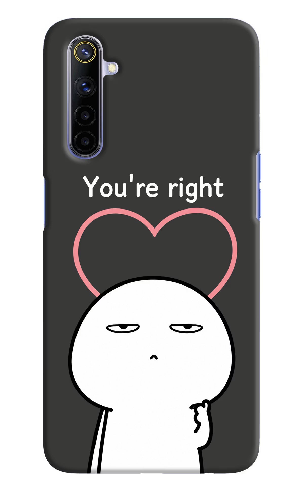 You're Right Realme 6/6i Back Cover