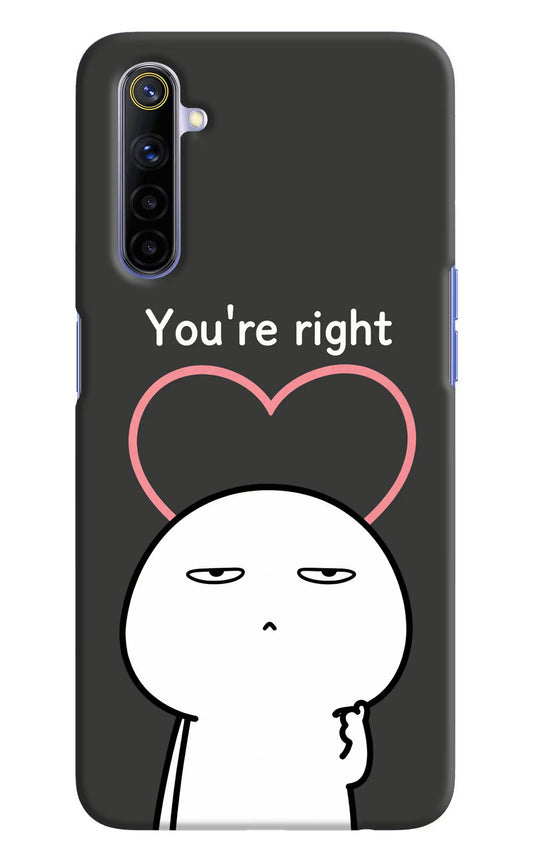 You're Right Realme 6/6i Hard Case Back Cover by Casekaro