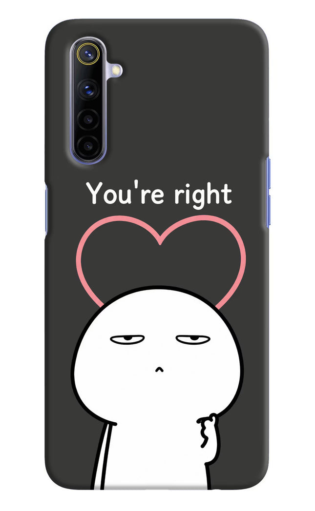 You're Right Realme 6/6i Hard Case Back Cover by Casekaro