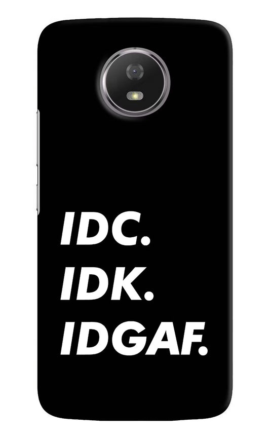 Idc Idk Idgaf Moto G5S Hard Case Back Cover by Casekaro