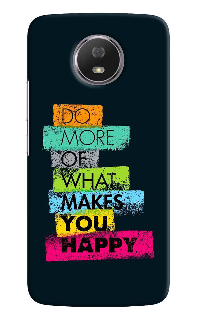 Do More Of What Makes You Happy Moto G5S Hard Case Back Cover by Casekaro