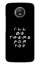 I'll Be There For You Moto G5S Hard Case Back Cover by Casekaro