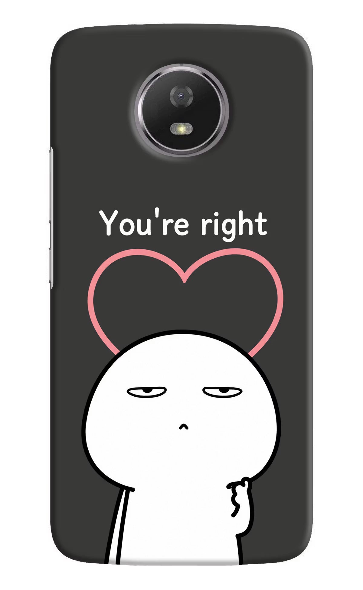 You're Right Moto G5S Back Cover