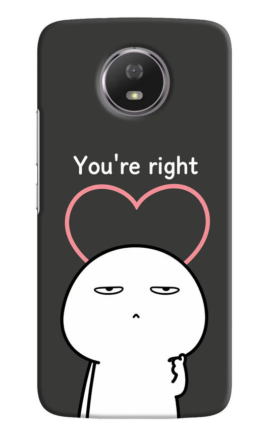 You're Right Moto G5S Hard Case Back Cover by Casekaro