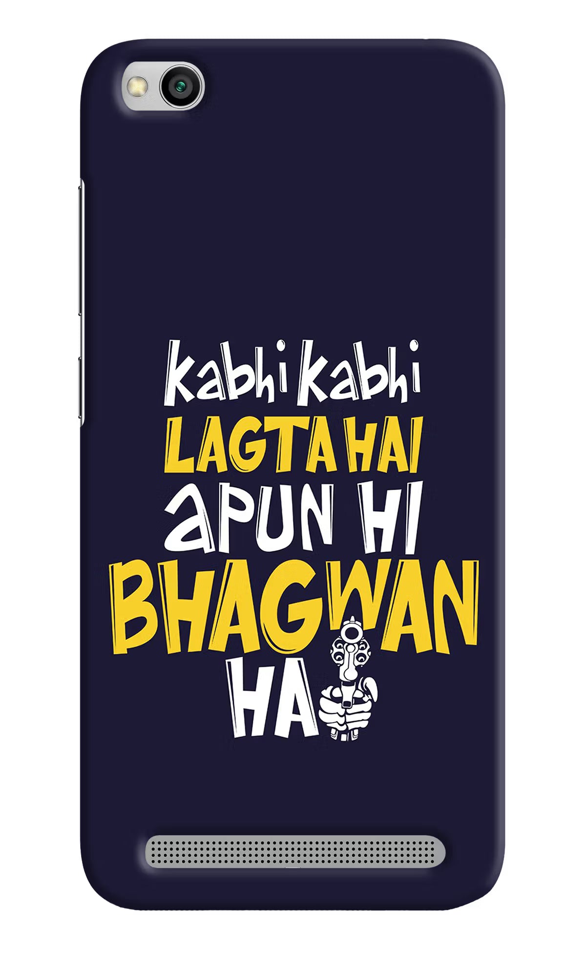 Kabhi Kabhi Lagta Hai Apun Hi Bhagwan Hai Redmi 5A Hard Case Back Cover by Casekaro