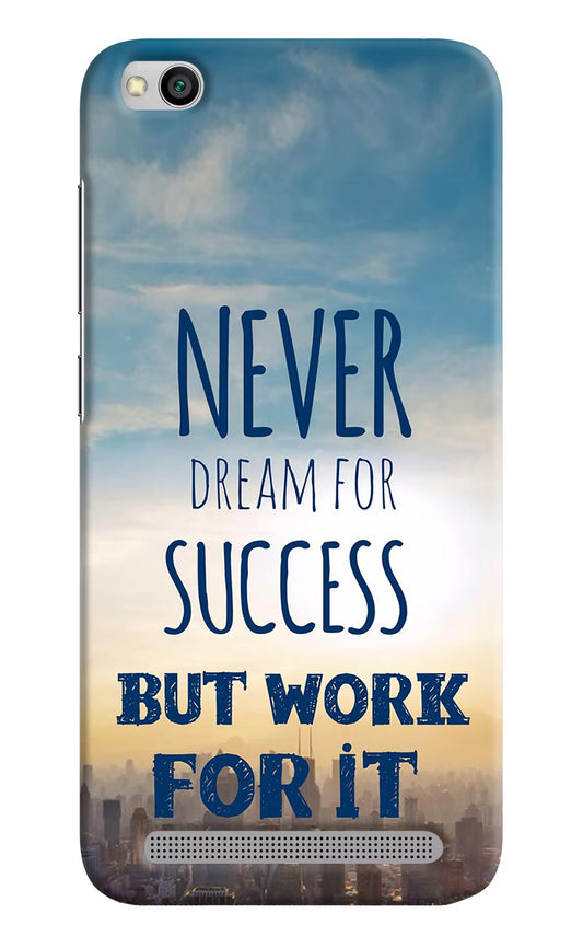 Never Dream For Success But Work For It Redmi 5A Hard Case Back Cover by Casekaro