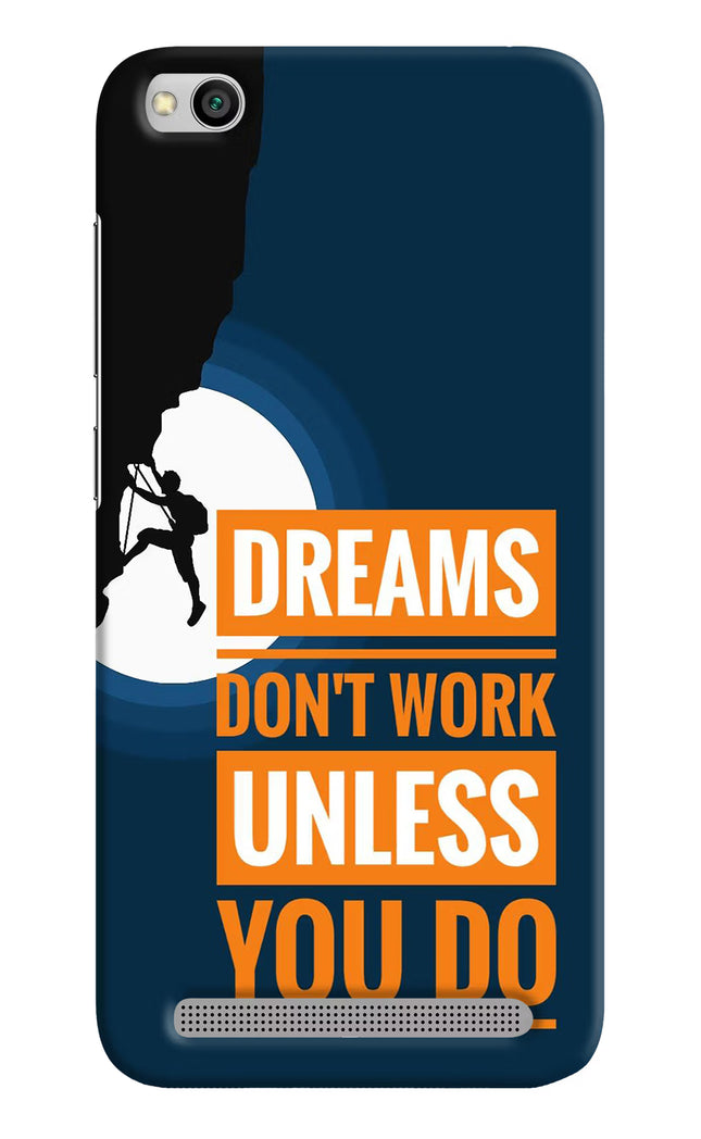 Dreams Don’T Work Unless You Do Redmi 5A Hard Case Back Cover by Casekaro