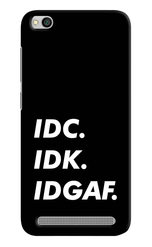 Idc Idk Idgaf Redmi 5A Hard Case Back Cover by Casekaro
