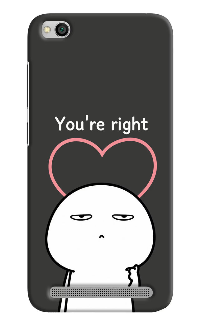 You're Right Redmi 5A Hard Case Back Cover by Casekaro