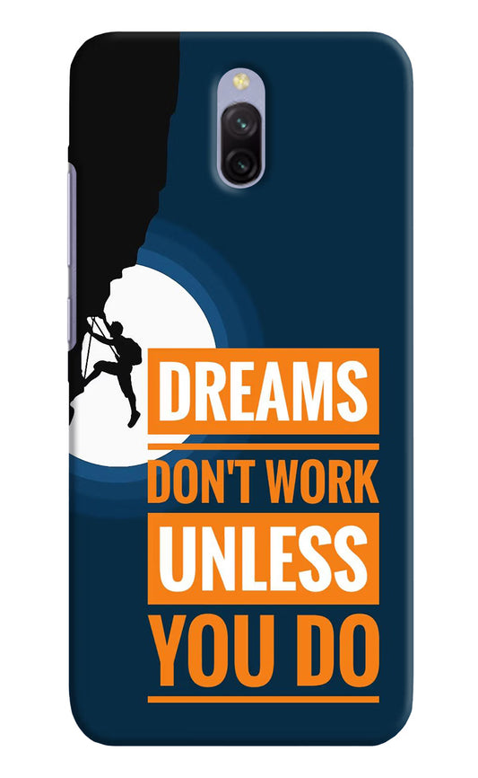 Dreams Don’T Work Unless You Do Redmi 8A Dual Hard Case Back Cover by Casekaro