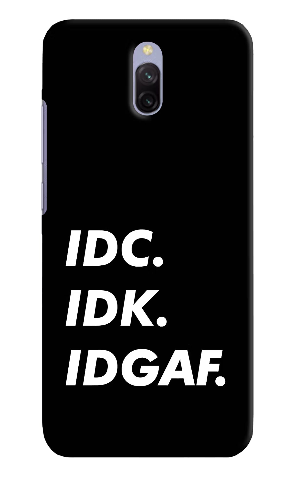 Idc Idk Idgaf Redmi 8A Dual Hard Case Back Cover by Casekaro