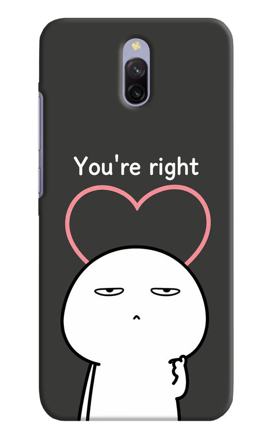 You're Right Redmi 8A Dual Hard Case Back Cover by Casekaro