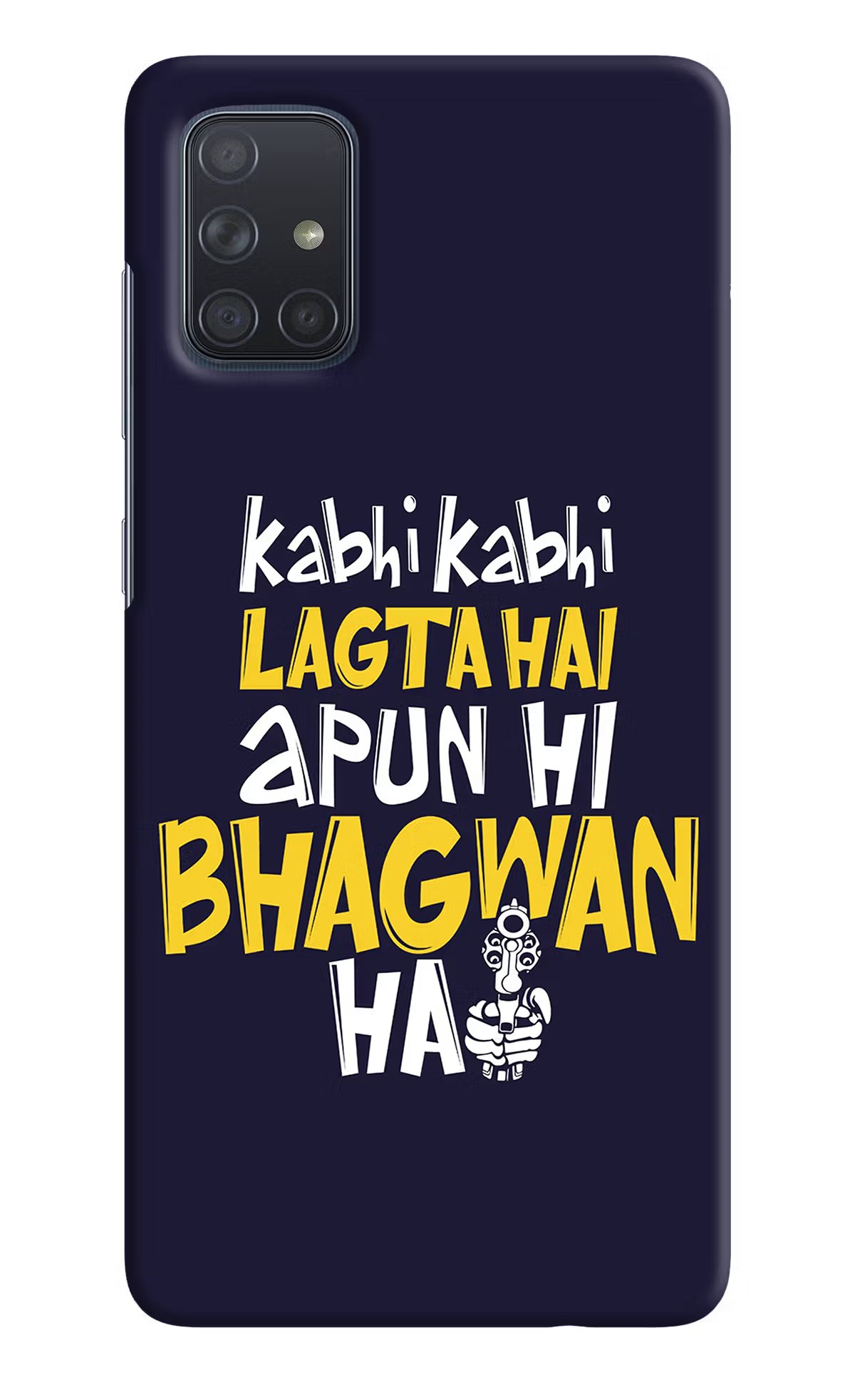 Kabhi Kabhi Lagta Hai Apun Hi Bhagwan Hai Samsung A71 Hard Case Back Cover by Casekaro