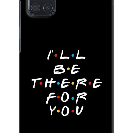 I'll Be There For You Samsung A71 Hard Case Back Cover by Casekaro