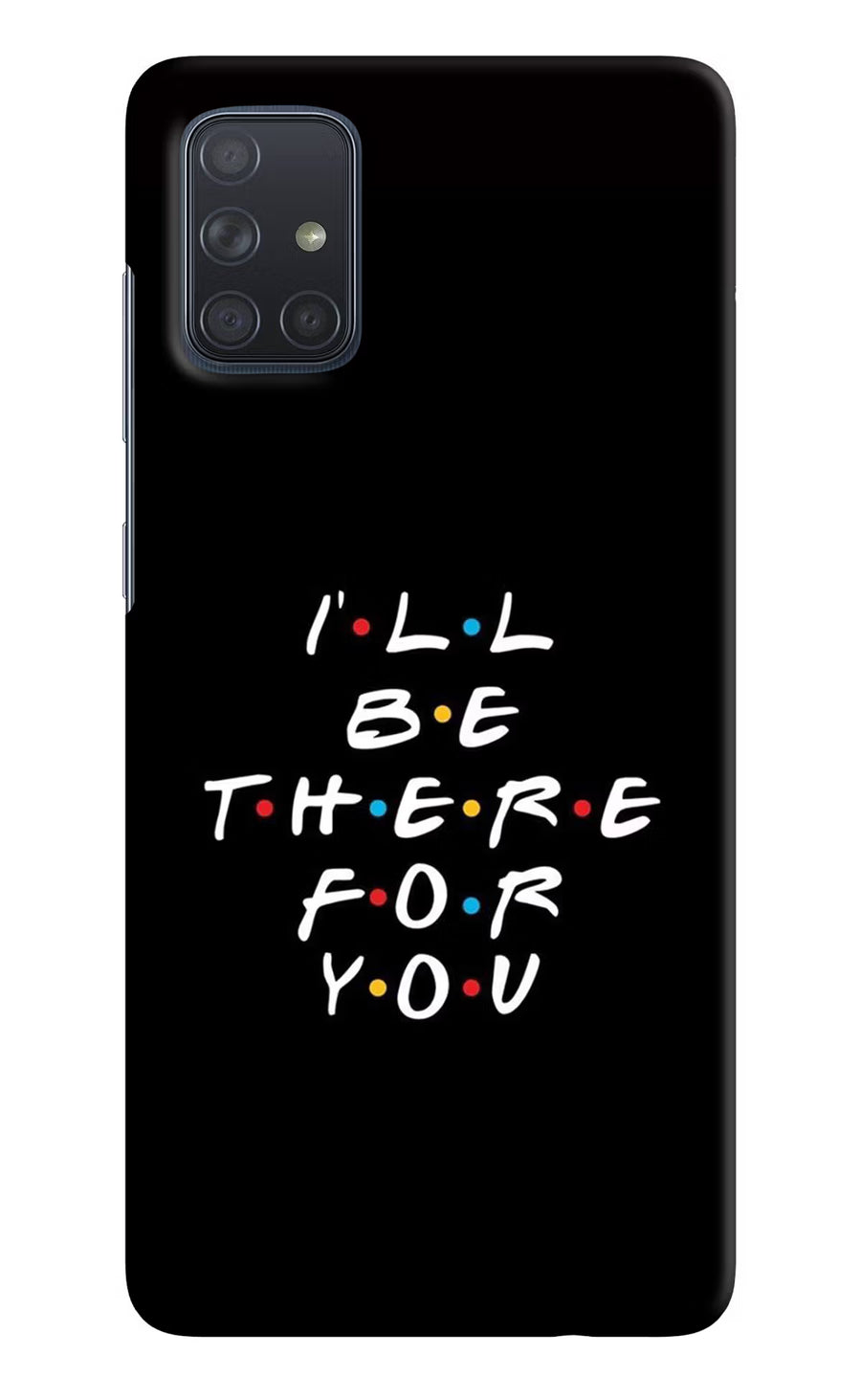 I'll Be There For You Samsung A71 Back Cover, Hard case