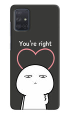 You're Right Samsung A71 Hard Case Back Cover by Casekaro