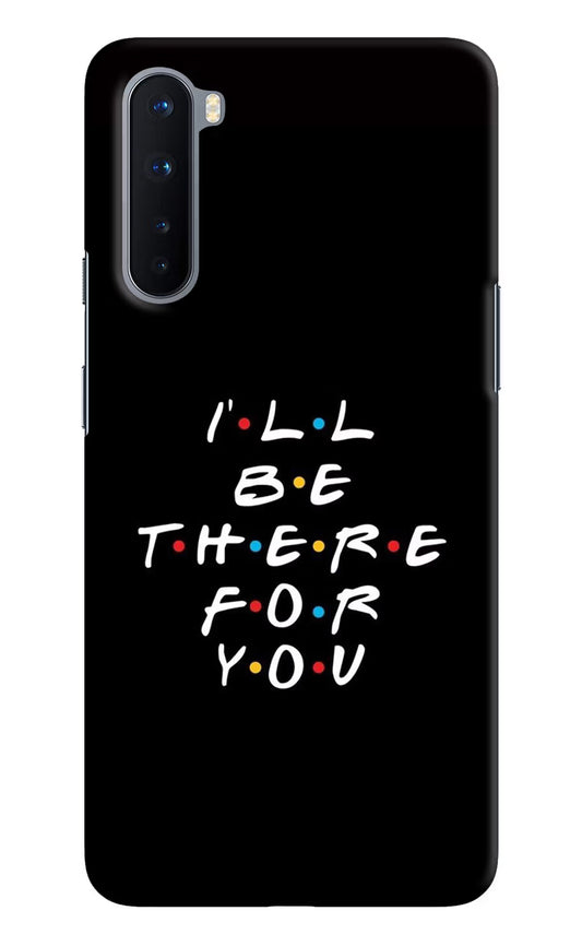 I'll Be There For You Oneplus Nord Hard Case Back Cover by Casekaro