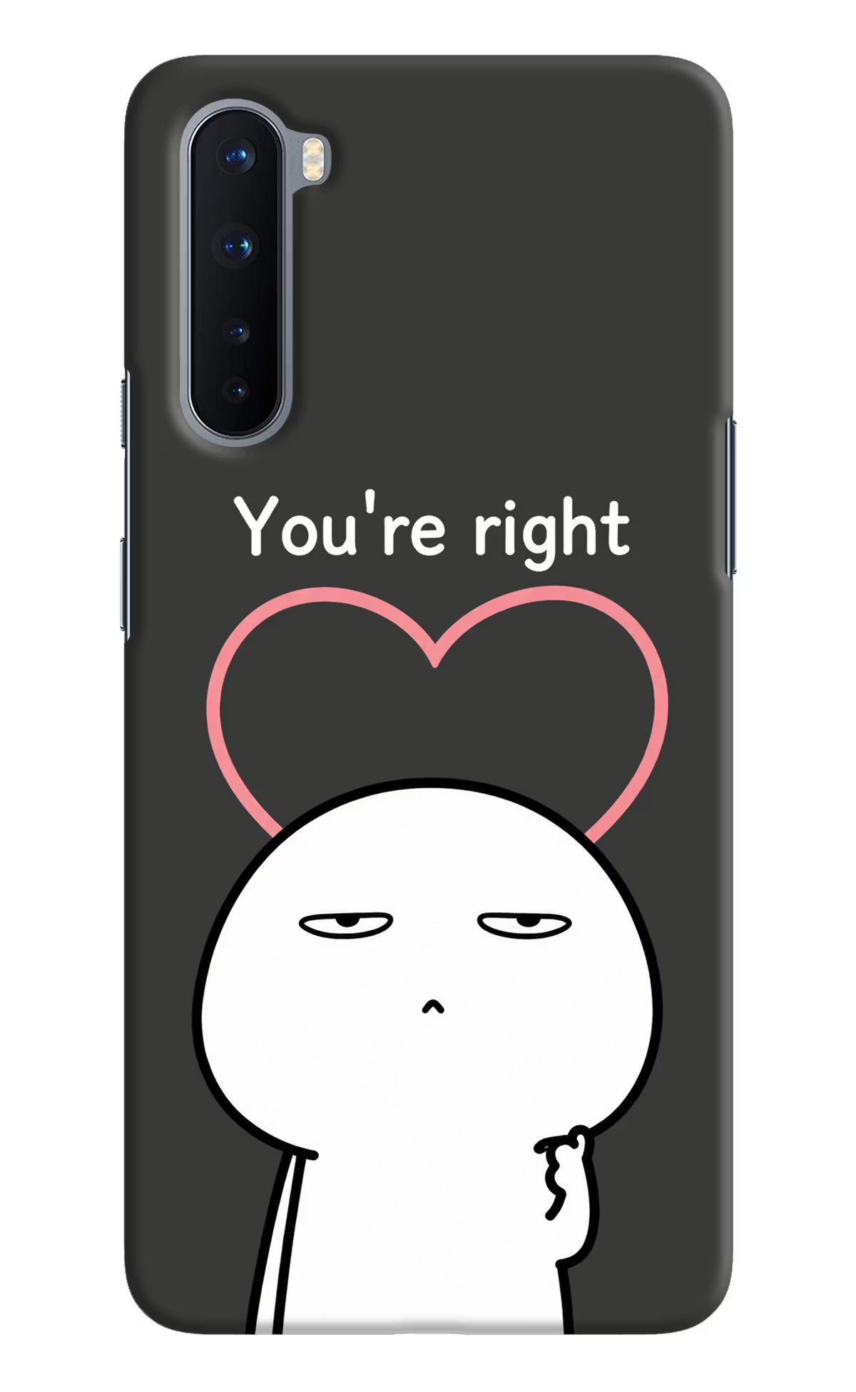 You're Right Oneplus Nord Back Cover