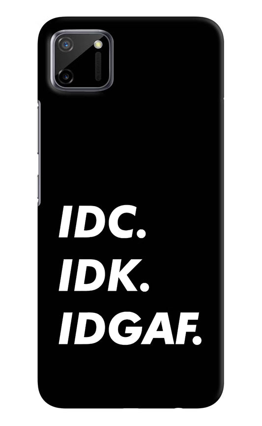 Idc Idk Idgaf Realme C11 2020 Hard Case Back Cover by Casekaro