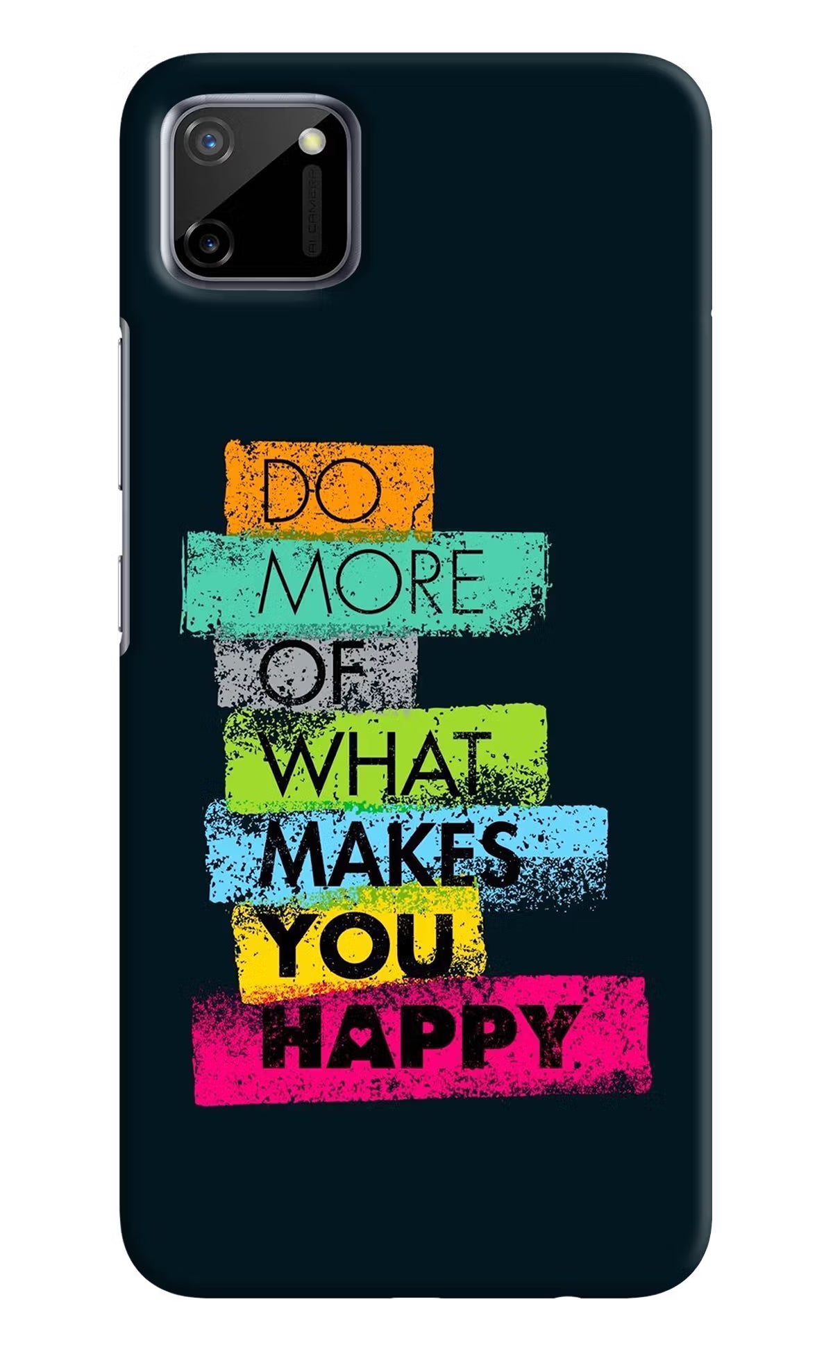 Do More Of What Makes You Happy Realme C11 2020 Hard Case Back Cover by Casekaro