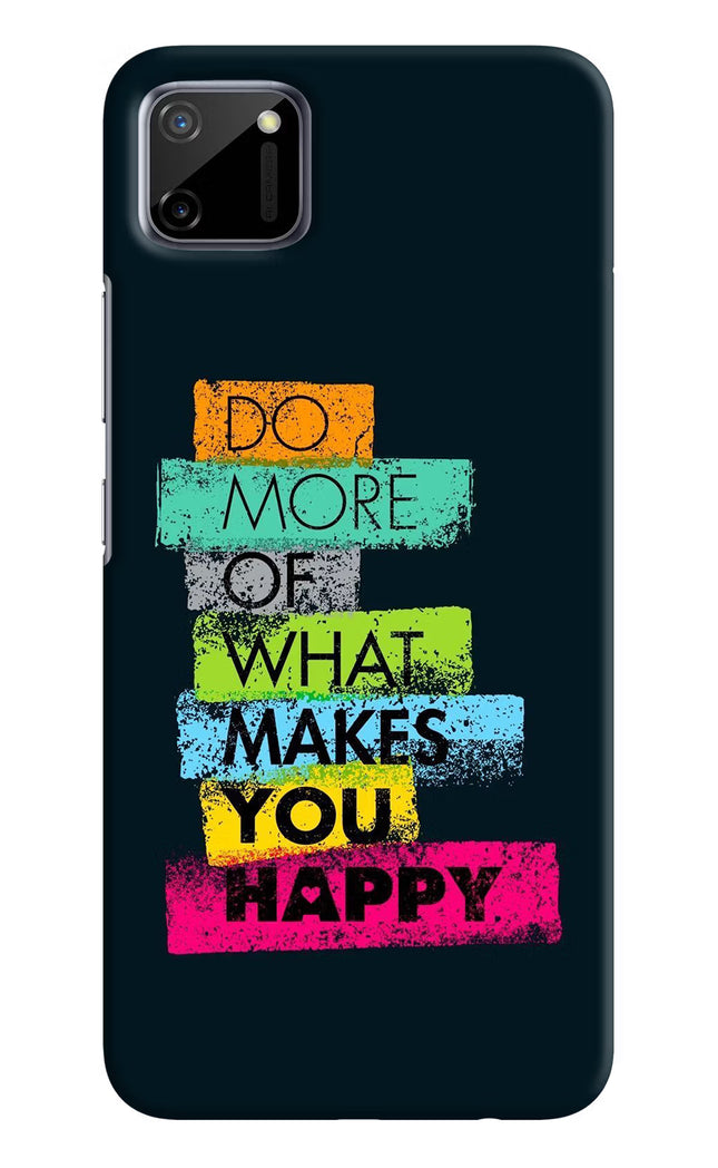 Do More Of What Makes You Happy Realme C11 2020 Hard Case Back Cover by Casekaro