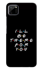 I'll Be There For You Realme C11 2020 Hard Case Back Cover by Casekaro