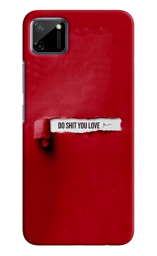 Do Shit You Love Realme C11 2020 Hard Case Back Cover by Casekaro