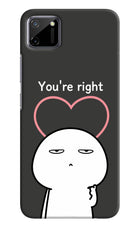 You're Right Realme C11 2020 Hard Case Back Cover by Casekaro