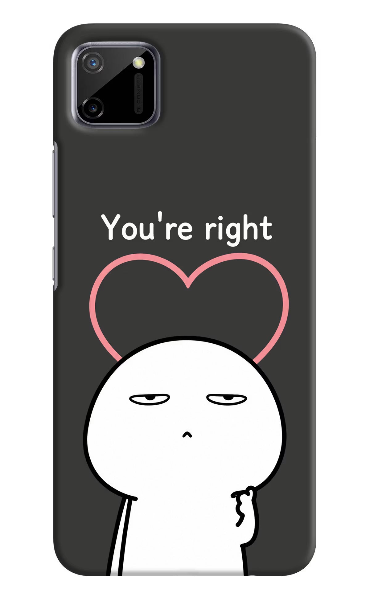 You're Right Realme C11 2020 Back Cover