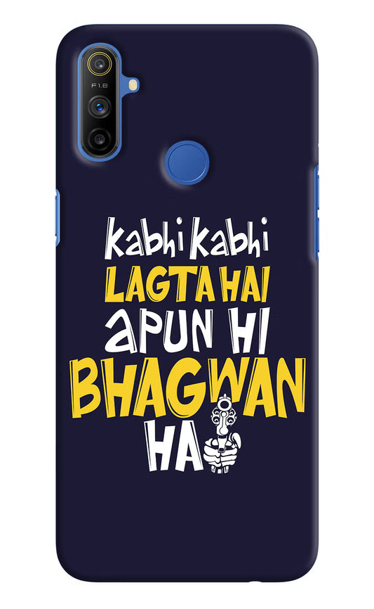 Kabhi Kabhi Lagta Hai Apun Hi Bhagwan Hai Realme Narzo 10A/20A Hard Case Back Cover by Casekaro