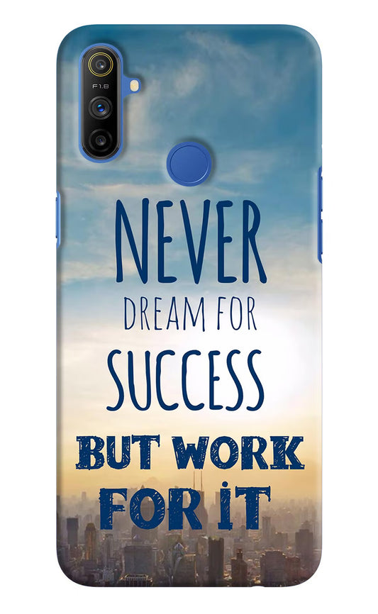 Never Dream For Success But Work For It Realme Narzo 10A/20A Hard Case Back Cover by Casekaro