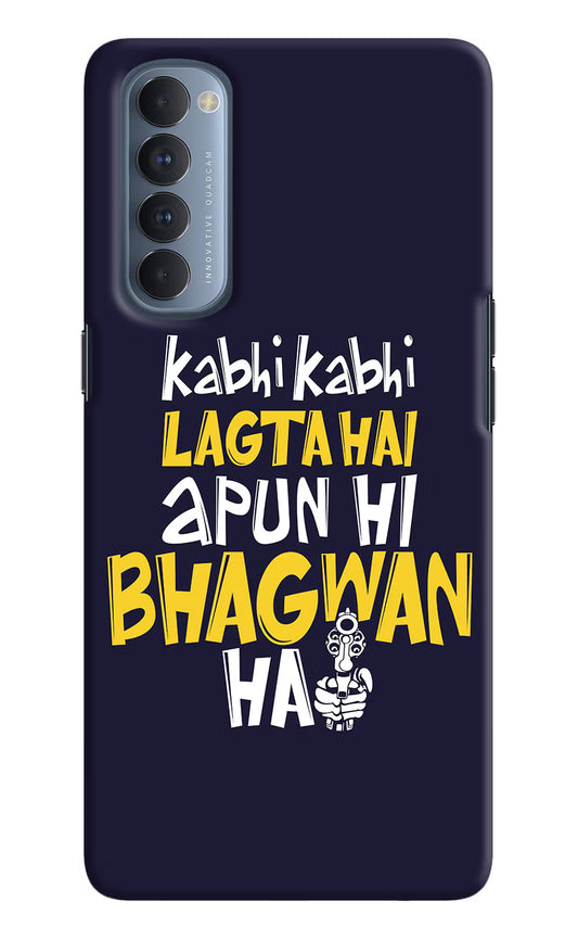 Kabhi Kabhi Lagta Hai Apun Hi Bhagwan Hai Oppo Reno4 Pro Hard Case Back Cover by Casekaro