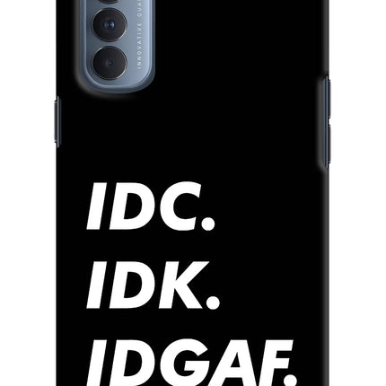 Idc Idk Idgaf Oppo Reno4 Pro Hard Case Back Cover by Casekaro
