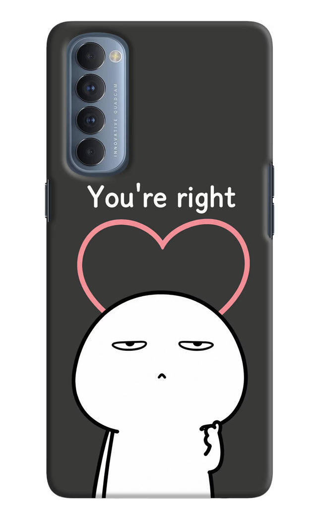 You're Right Oppo Reno4 Pro Hard Case Back Cover by Casekaro