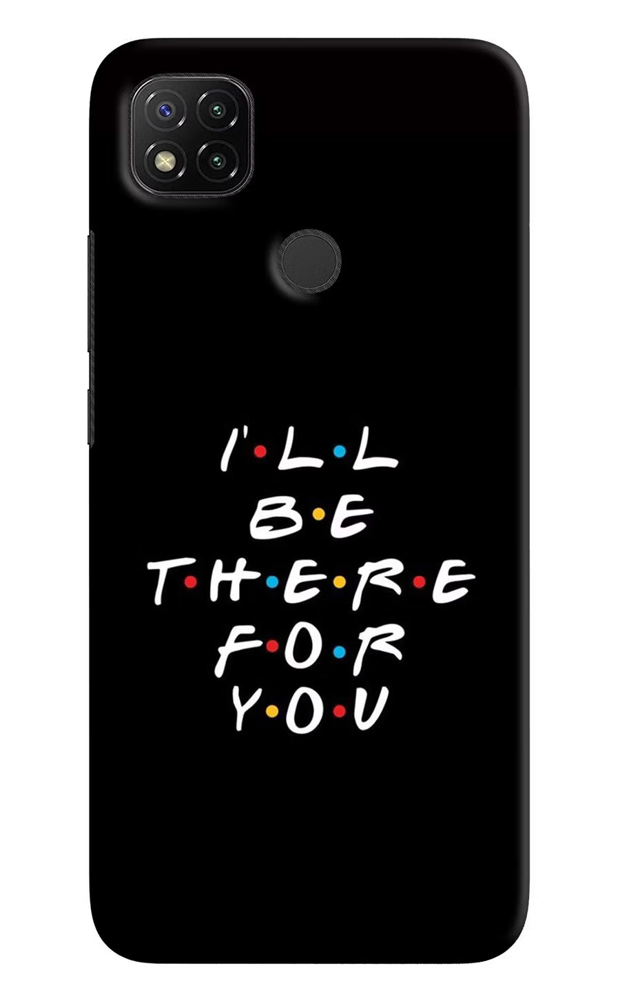 I'll Be There For You Redmi 9 Back Cover, Hard case