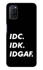 Idc Idk Idgaf Oppo A52 Hard Case Back Cover by Casekaro