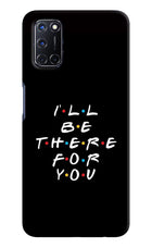 I'll Be There For You Oppo A52 Hard Case Back Cover by Casekaro