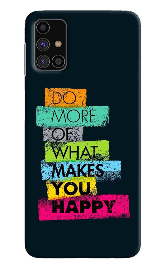 Do More Of What Makes You Happy Samsung M31s Hard Case Back Cover by Casekaro