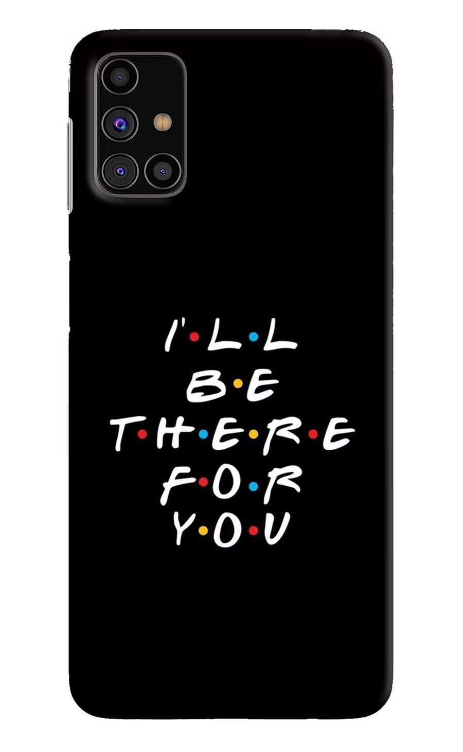 I'll Be There For You Samsung M31s Back Cover, Hard case