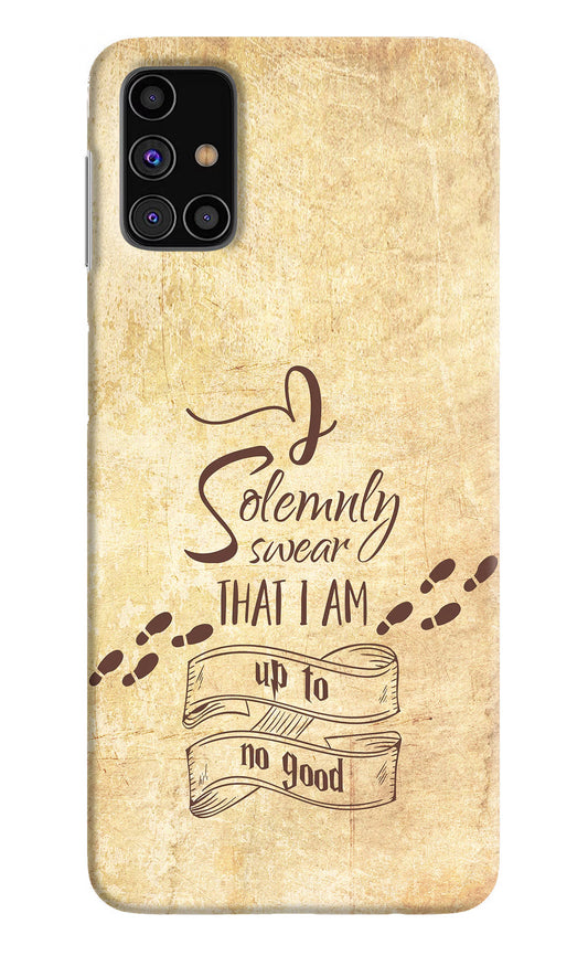I Solemnly swear that i up to no good Samsung M31s Hard Case Back Cover by Casekaro