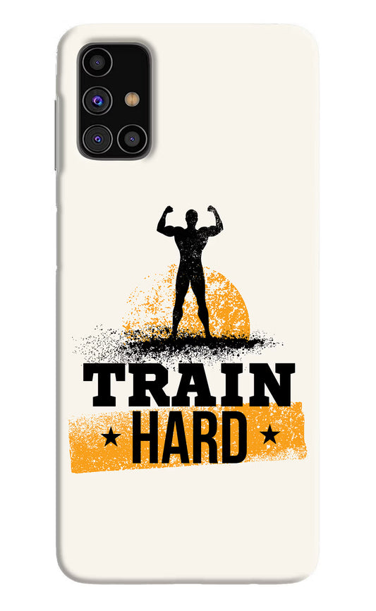Train Hard Samsung M31s Hard Case Back Cover by Casekaro