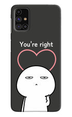 You're Right Samsung M31s Hard Case Back Cover by Casekaro